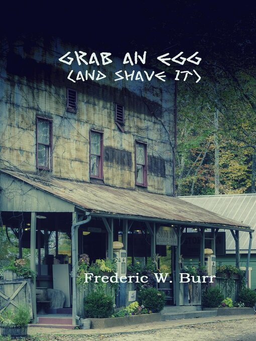 Title details for Grab an Egg (and shave it) by Frederic W. Burr - Available
